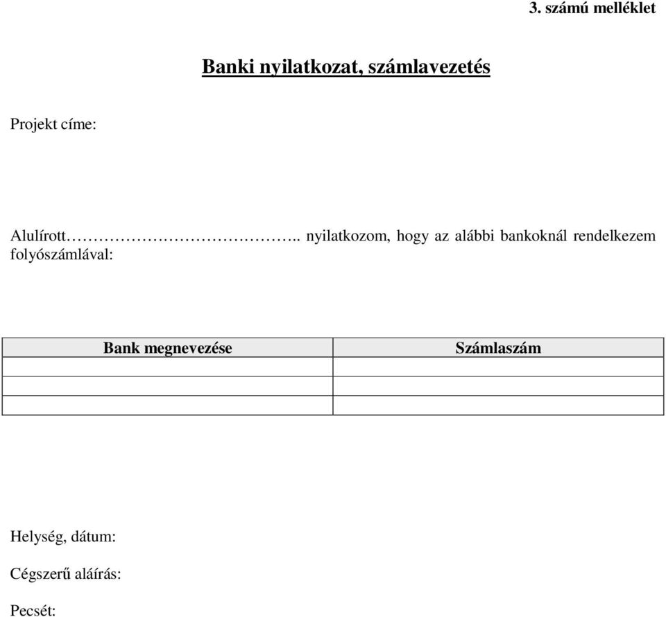 . nyilatkozom, hogy az alábbi bankoknál rendelkezem