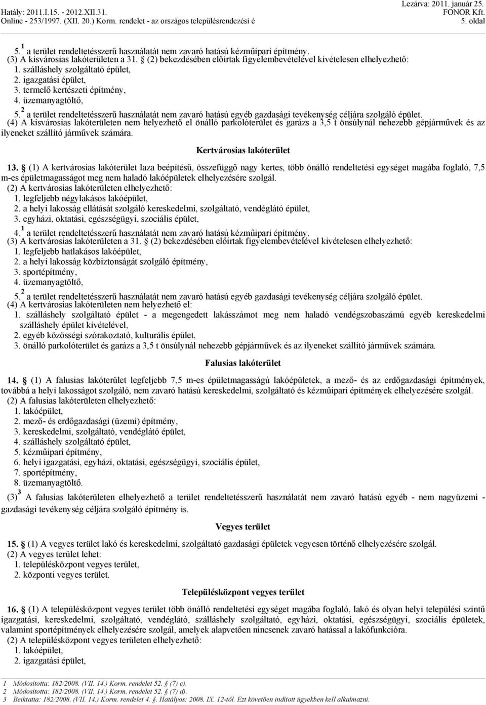 2 a terület rendeltetésszerű használatát nem zavaró hatású egyéb gazdasági tevékenység céljára szolgáló épület.