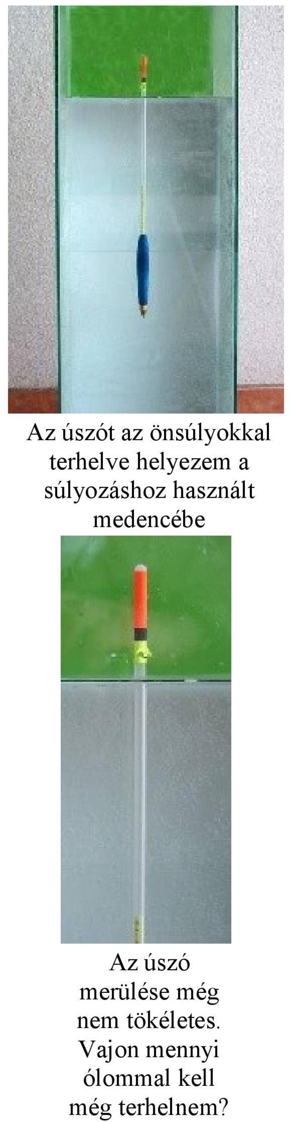 medencébe Az úszó merülése még nem