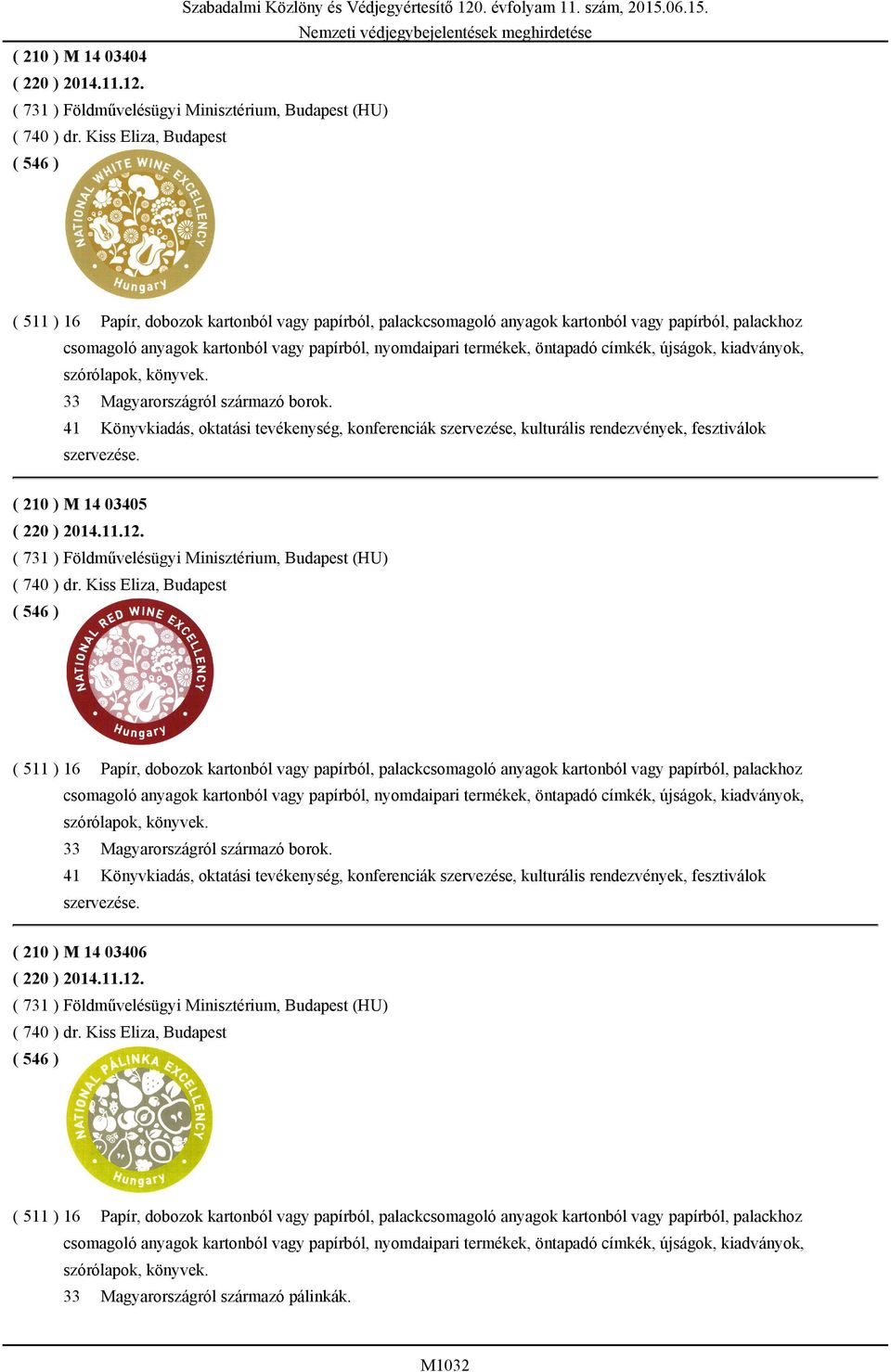 öntapadó címkék, újságok, kiadványok, szórólapok, könyvek. 33 Magyarországról származó borok.