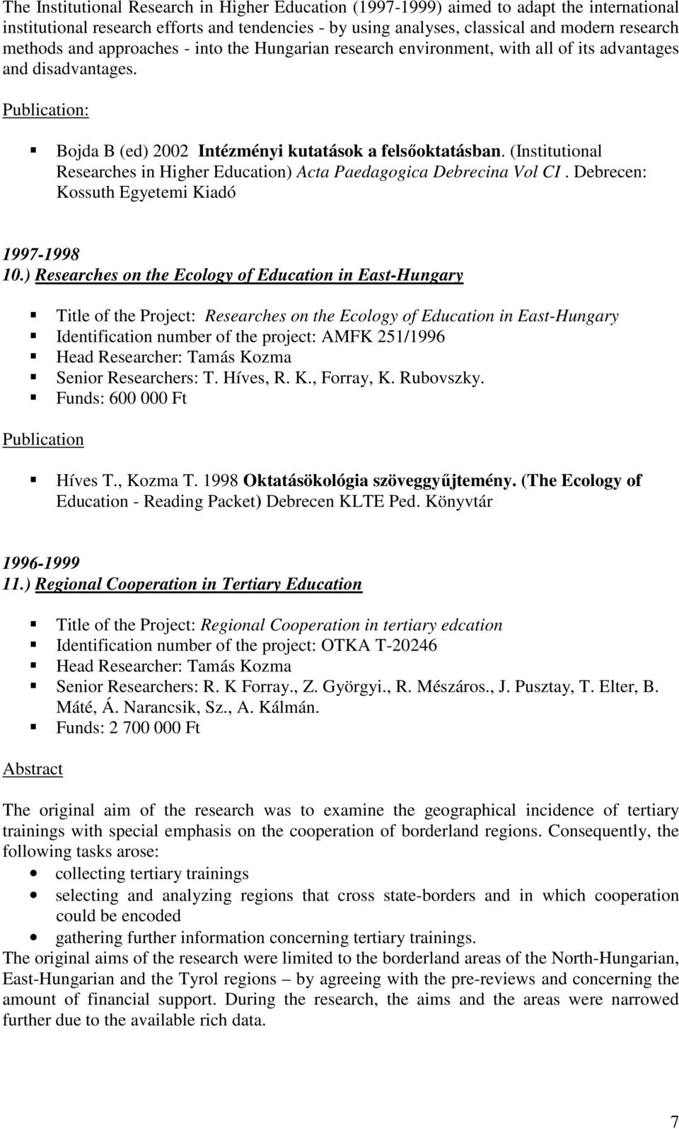 (Institutional Researches in Higher Education) Acta Paedagogica Debrecina Vol CI. Debrecen: Kossuth Egyetemi Kiadó 1997-1998 10.