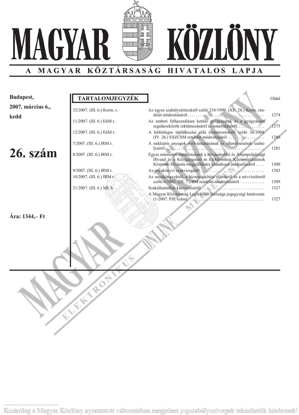(IV. 26.) ESZCSM rendelet módosításáról... 1280 7/2007. (III. 6.) IRM r.