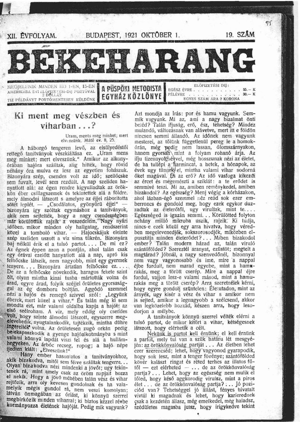 ~ ~ ) N K EGYES SZAM ARA 2 KORnNA ' Azt mondja az Ids: pol 6s hamu vagyunk. Semmik vagyunk. Mi az, ami a nagy bjzalmat 6nti beicd? Tal6n ifjus-lg, cr6, Csz, tehetdg?