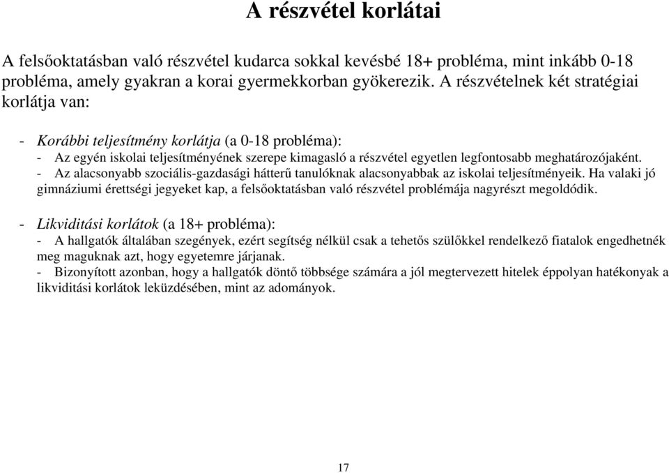 meghatározójaként. - Az alacsonyabb szociális-gazdasági hátterű tanulóknak alacsonyabbak az iskolai teljesítményeik.