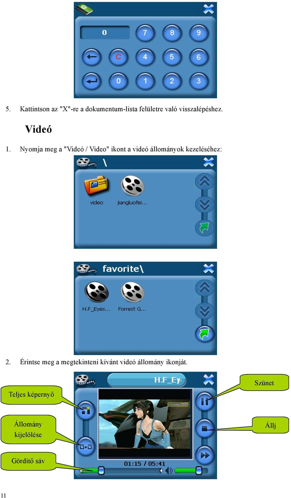 Nyomja meg a "Videó / Video" ikont a videó állományok kezeléséhez: 2.