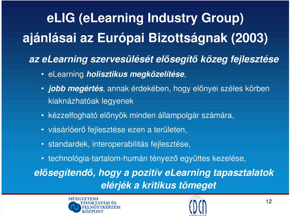 kézzelfogható el nyök minden állampolgár számára, vásárlóer fejlesztése ezen a területen, standardek, interoperabilitás