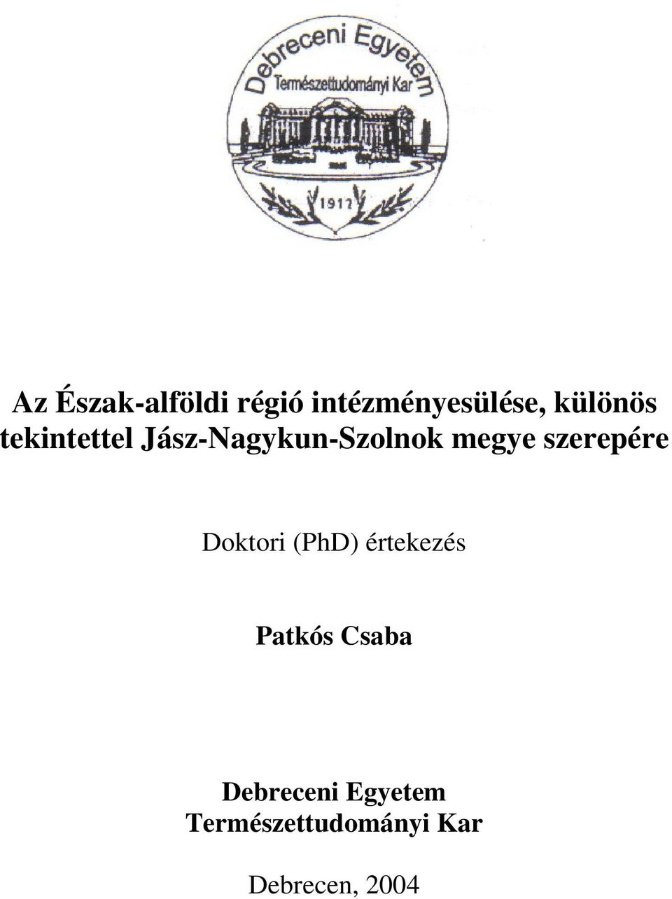 szerepére Doktori (PhD) értekezés Patkós Csaba