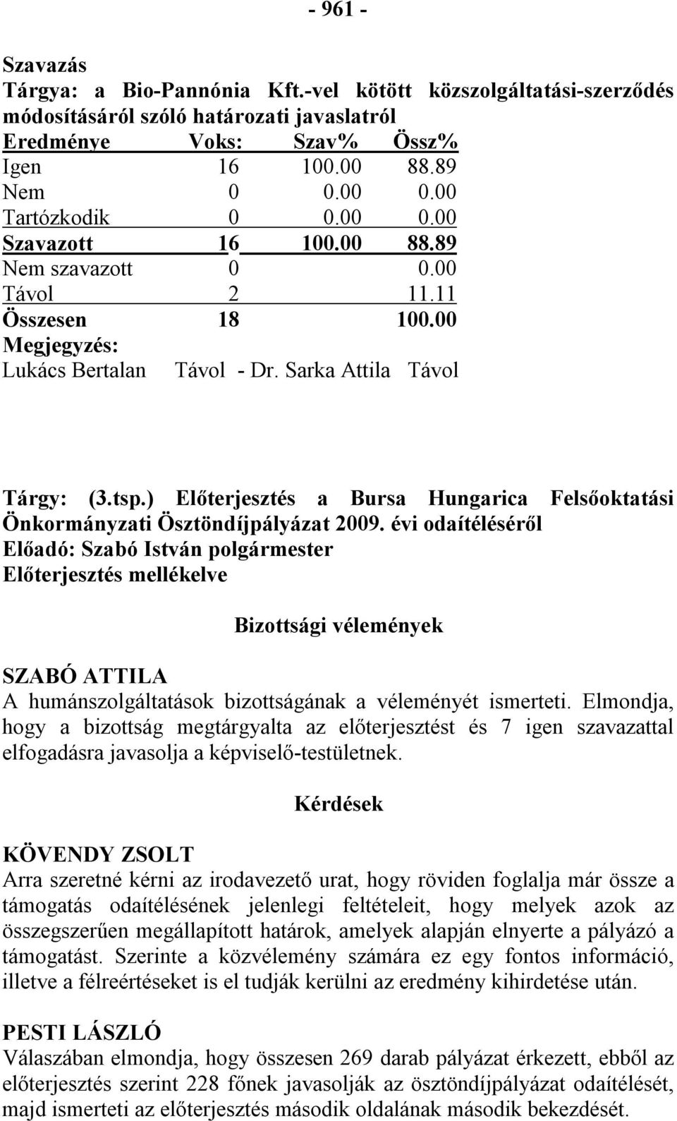 ) Előterjesztés a Bursa Hungarica Felsőoktatási Önkormányzati Ösztöndíjpályázat 2009.