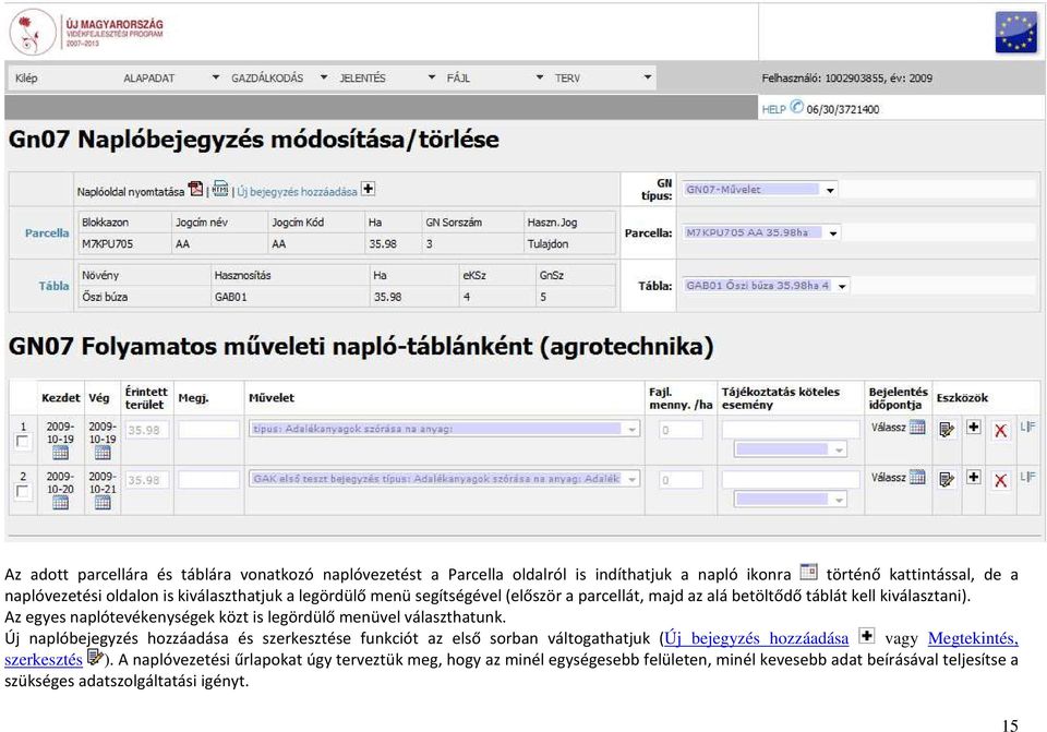 Az egyes naplótevékenységek közt is legördülő menüvel választhatunk.