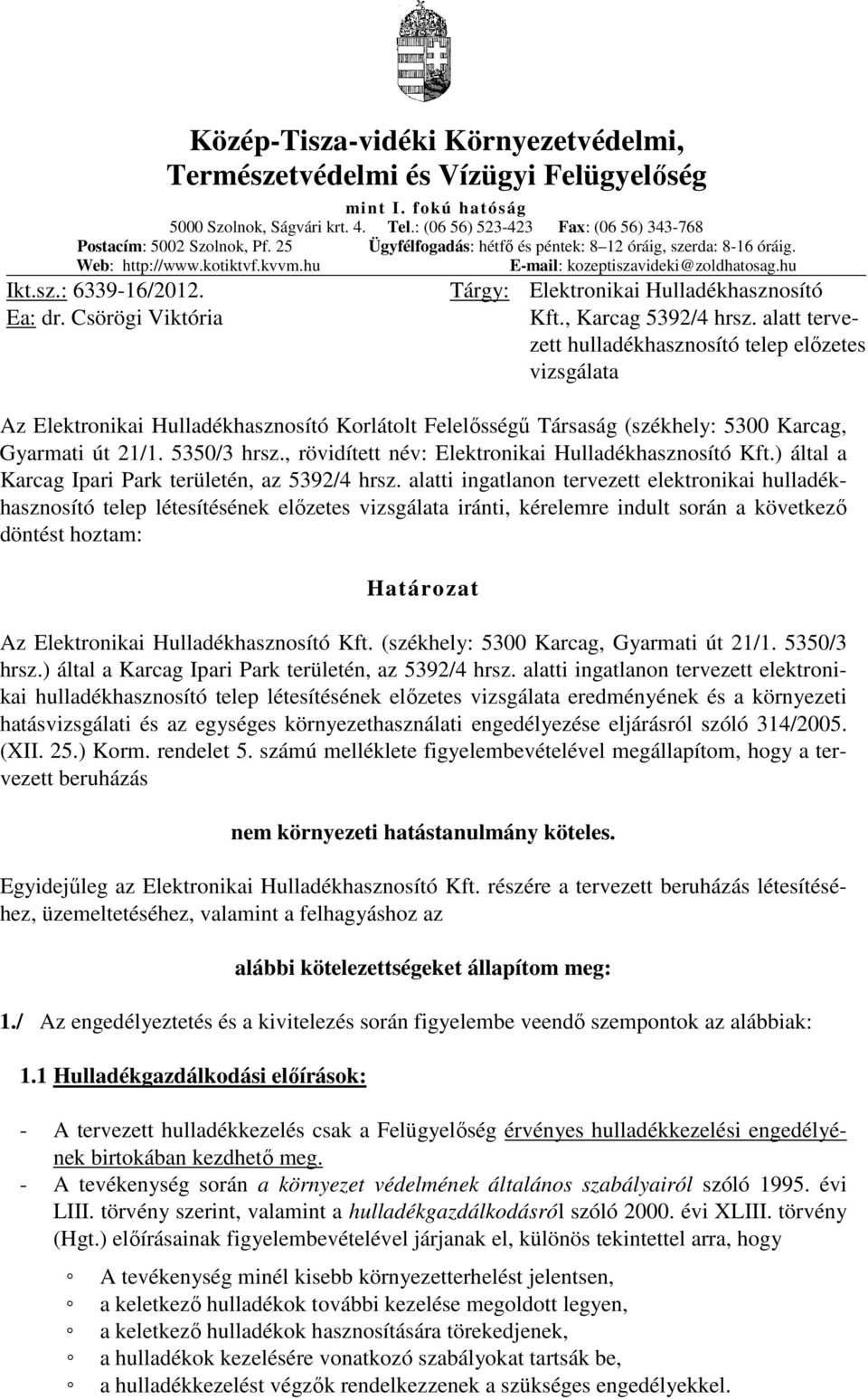 Csörögi Viktória Tárgy: Elektronikai Hulladékhasznosító Kft., Karcag 5392/4 hrsz.