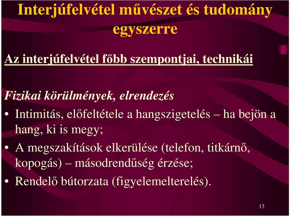 a hangszigetelés ha bejön a hang, ki is megy; A megszakítások elkerülése