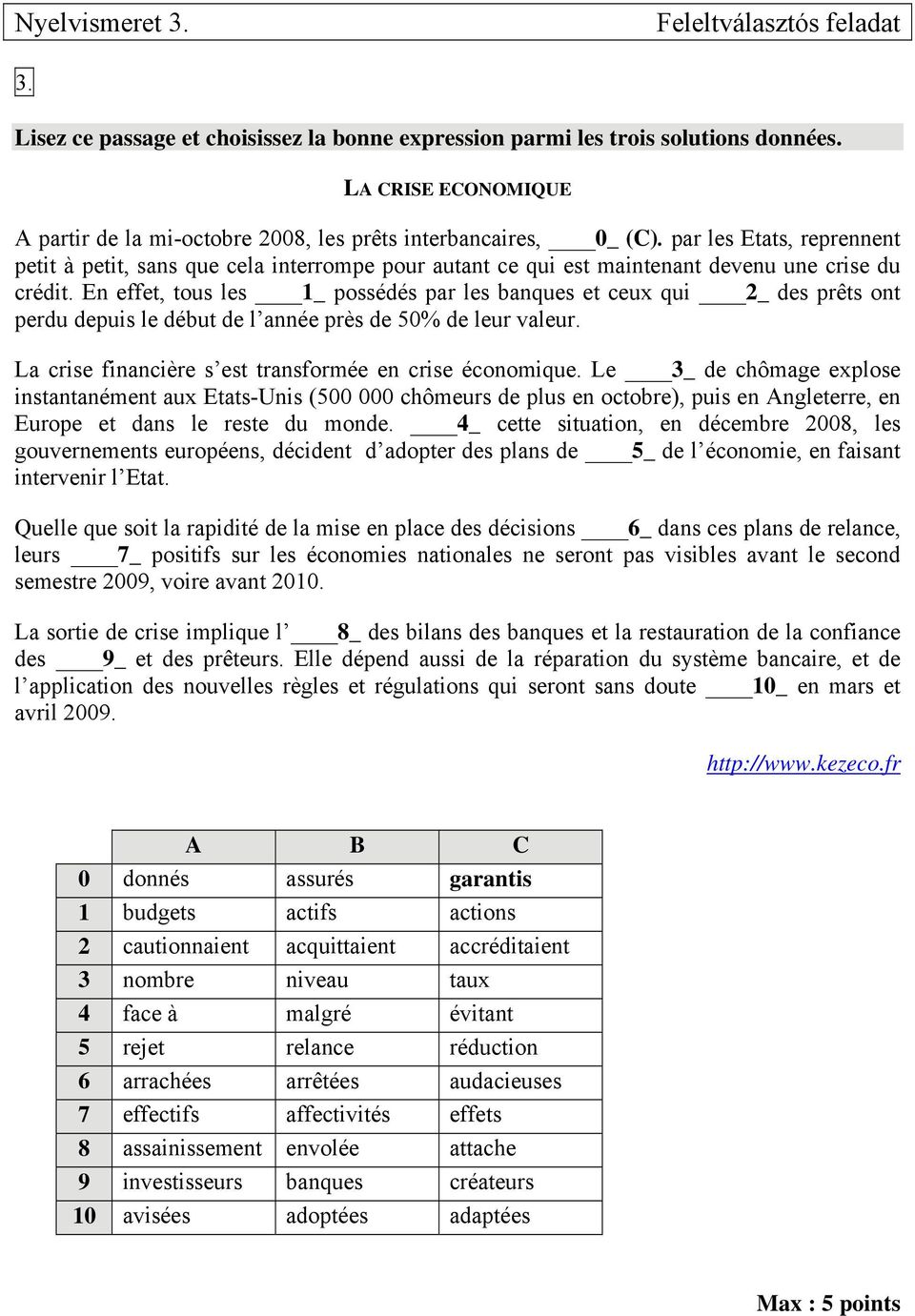 par les Etats, reprennent petit à petit, sans que cela interrompe pour autant ce qui est maintenant devenu une crise du crédit.