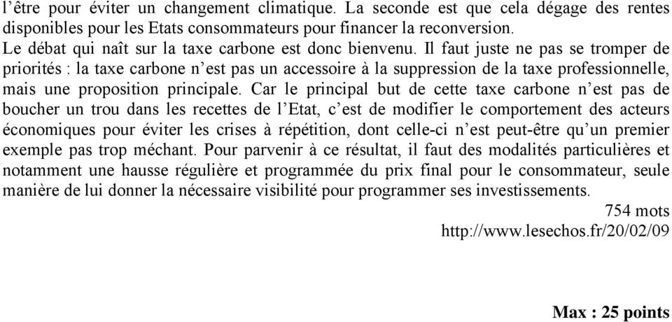 Il faut juste ne pas se tromper de priorités : la taxe carbone n est pas un accessoire à la suppression de la taxe professionnelle, mais une proposition principale.