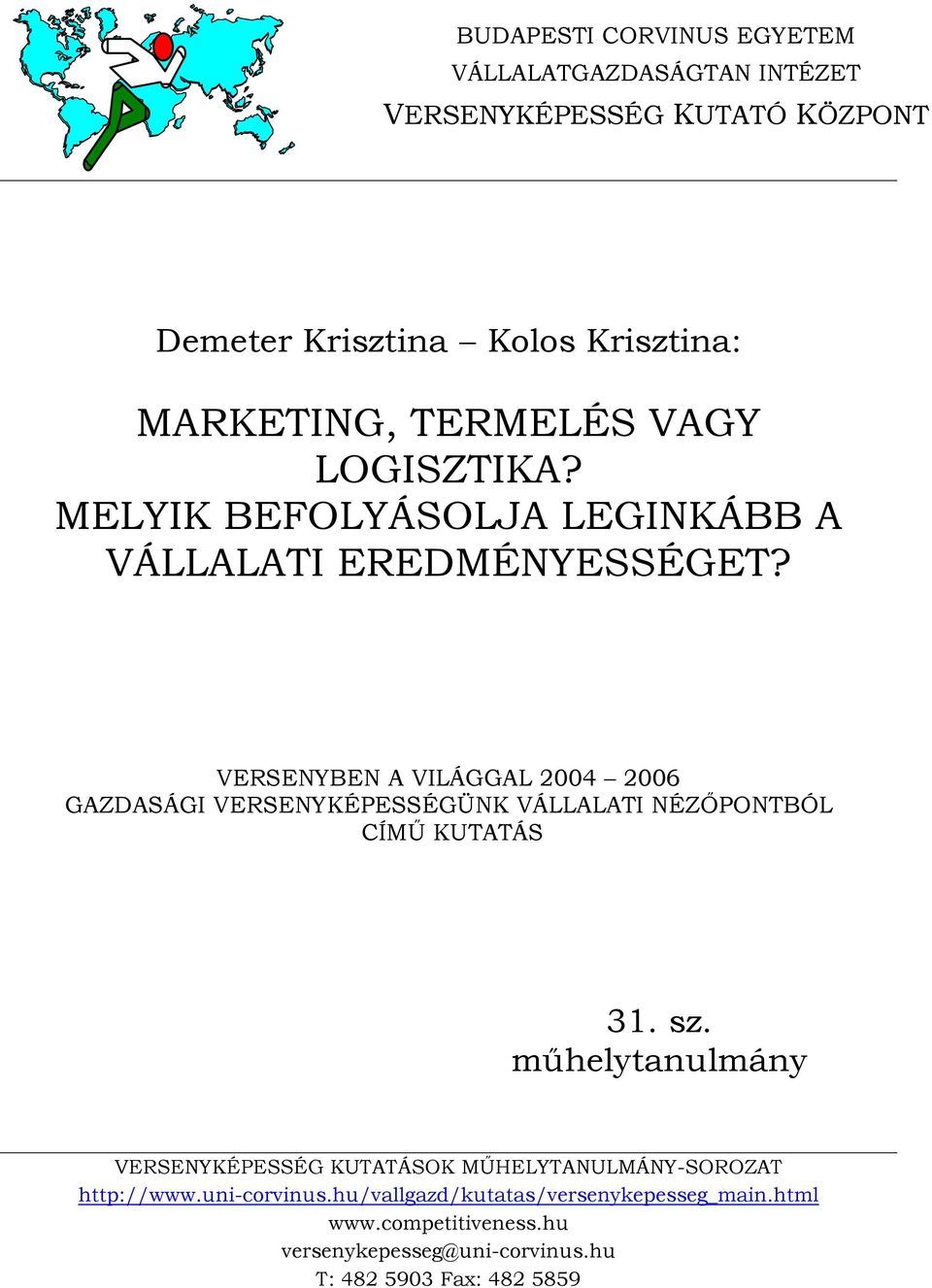 VERSENYBEN A VILÁGGAL 2004 2006 GAZDASÁGI VERSENYKÉPESSÉGÜNK VÁLLALATI NÉZŐPONTBÓL CÍMŰ KUTATÁS 31. sz.