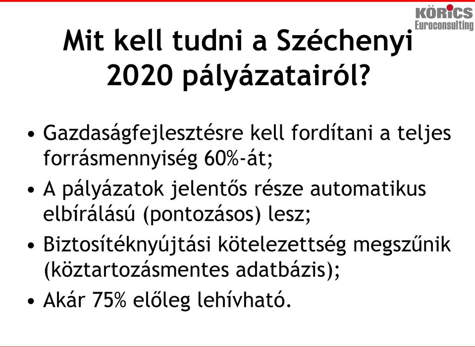 pályázatok jelentős része automatikus elbírálású (pontozásos) lesz;
