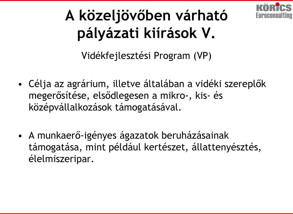 szereplők megerősítése, elsődlegesen a mikro-, kis- és középvállalkozások