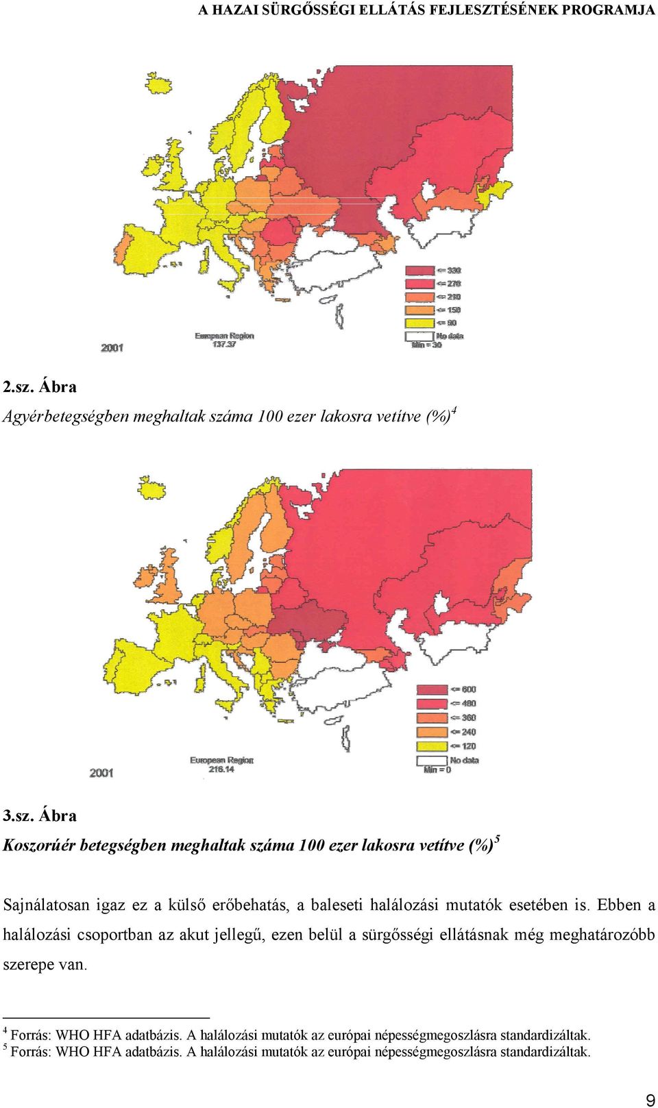 ma 100 ezer lakosra vetítve (%)4 3.sz.