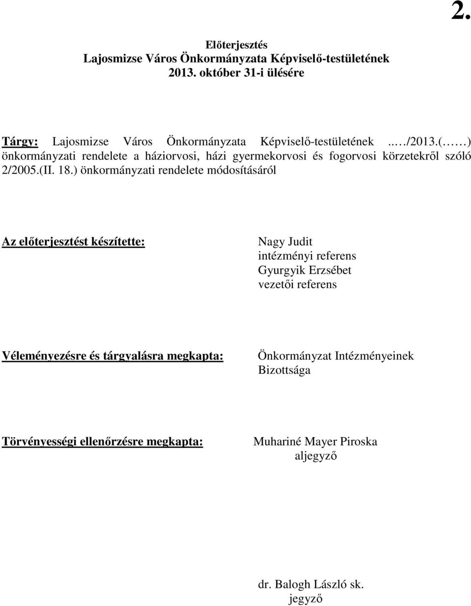 ( ) önkormányzati rendelete a háziorvosi, házi gyermekorvosi és fogorvosi körzetekrıl szóló 2/2005.(II. 18.