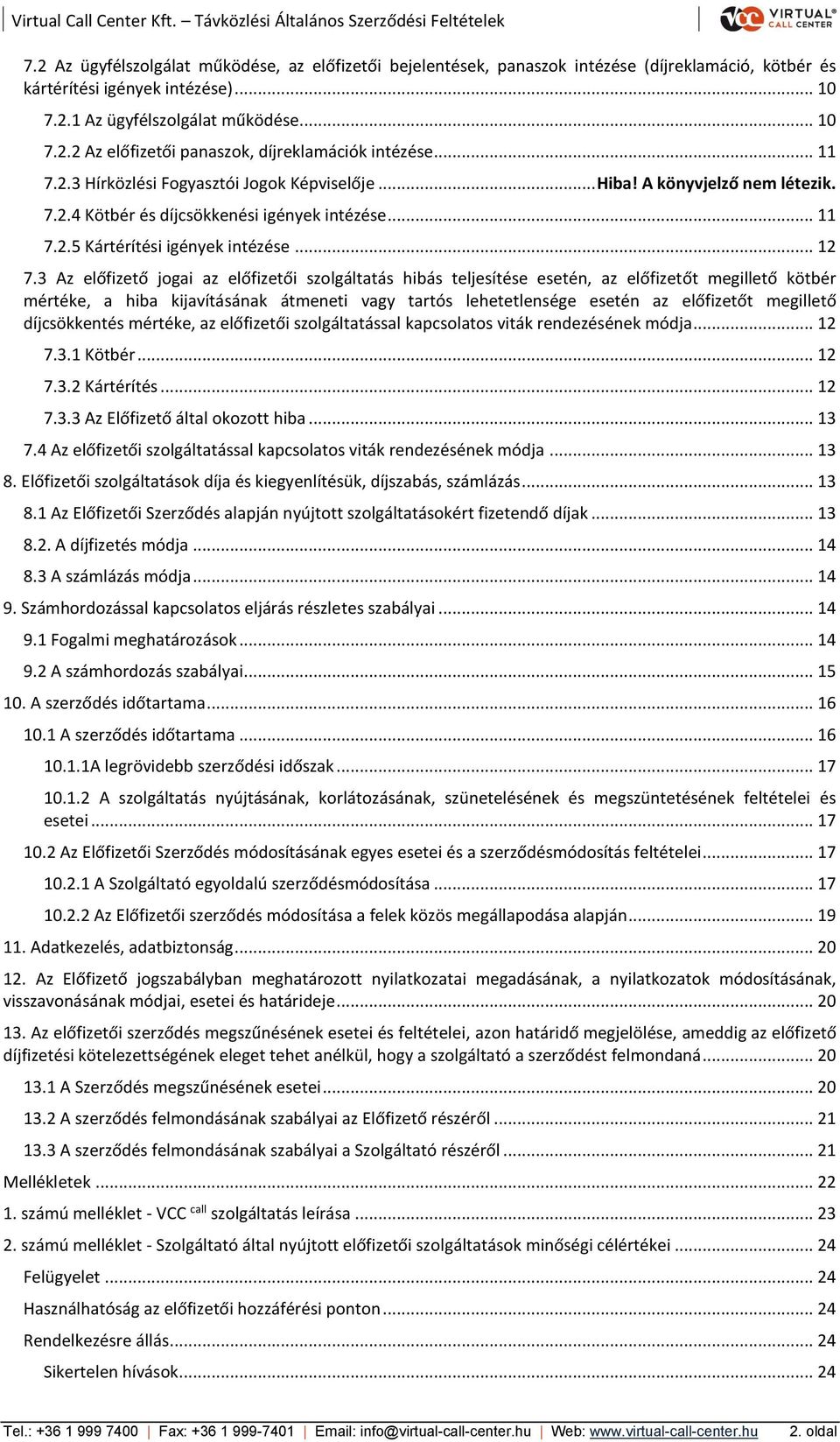 3 Az előfizető jogai az előfizetői szolgáltatás hibás teljesítése esetén, az előfizetőt megillető kötbér mértéke, a hiba kijavításának átmeneti vagy tartós lehetetlensége esetén az előfizetőt