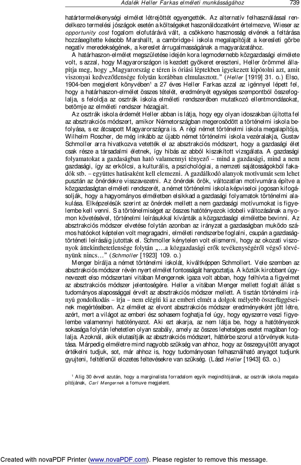 feltárása hozzásegítette késobb Marshallt, a cambridge-i iskola megalapítóját a keresleti görbe negatív meredekségének, a kereslet árrugalmasságának a magyarázatához.