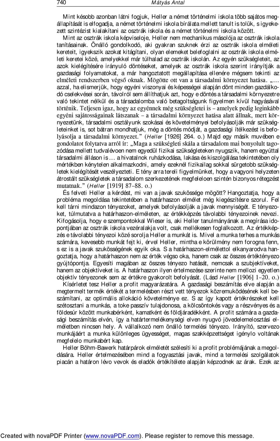 Önálló gondolkodó, aki gyakran szuknek érzi az osztrák iskola elméleti kereteit, igyekszik azokat kitágítani, olyan elemeket belefoglalni az osztrák iskola elméleti keretei közé, amelyekkel már