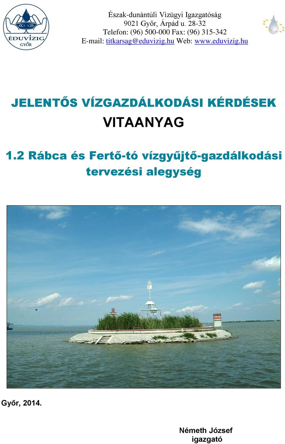 titkarsag@eduvizig.hu Web: www.eduvizig.hu JELENTŐS VÍZGAZDÁLKODÁSI KÉRDÉSEK VITAANYAG 1.