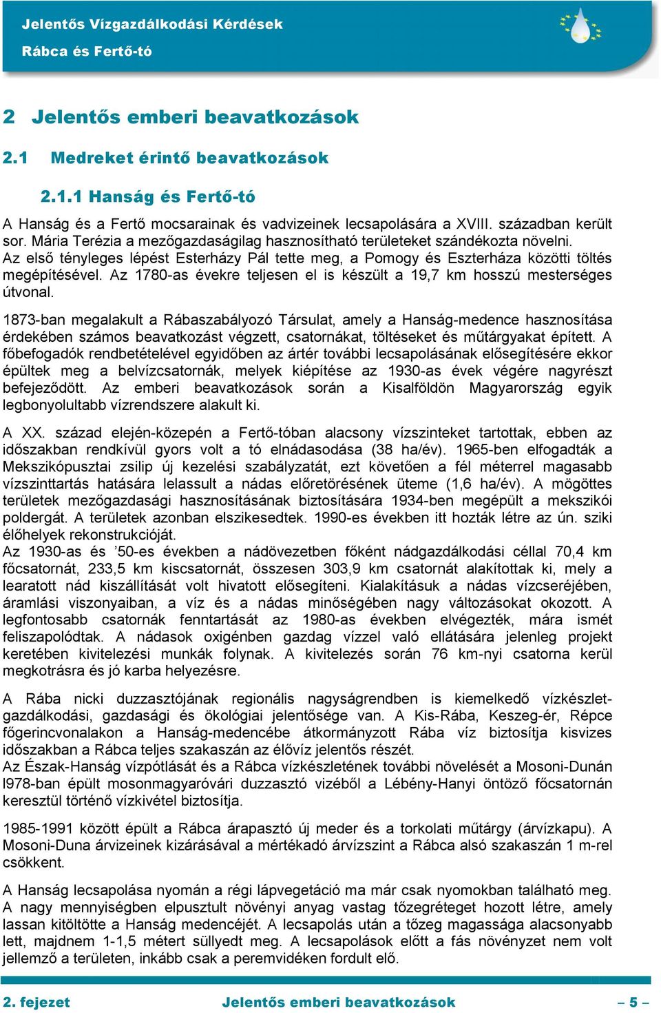 Az 1780-as évekre teljesen el is készült a 19,7 km hosszú mesterséges útvonal.