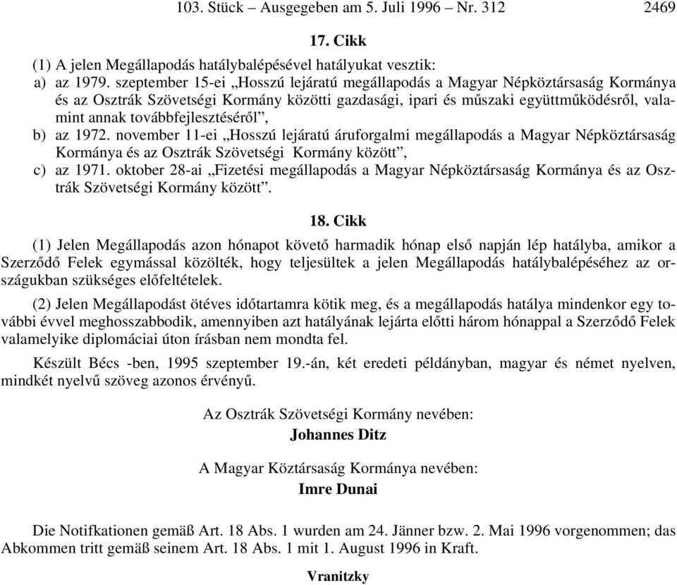 továbbfejlesztésérãl, b) az 1972. november 11-ei Hosszú lejáratú áruforgalmi megállapodás a Magyar Népköztársaság Kormánya és az Osztrák Szövetségi Kormány között, c) az 1971.