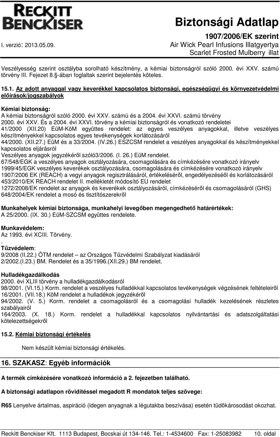 évi XXVI. számú törvény 2000. évi XXV. És a 2004. évi XXVI. törvény a kémiai biztonságról és vonatkozó rendeletei 41/2000 (XII.