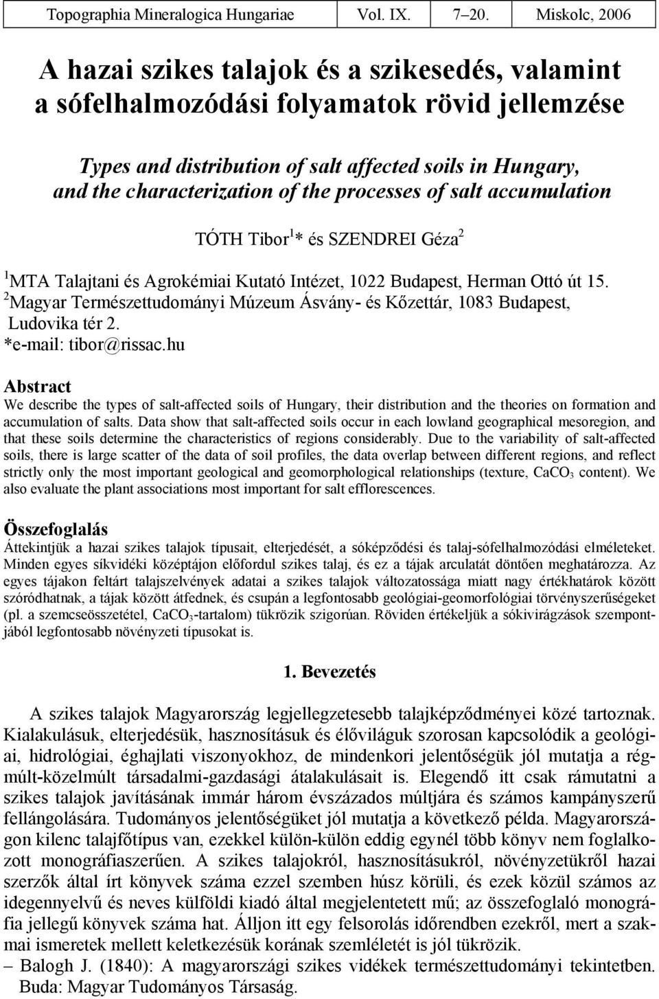 processes of salt accumulation TÓTH Tibor 1 * és SZENDREI Géza 2 1 MTA Talajtani és Agrokémiai Kutató Intézet, 1022 Budapest, Herman Ottó út 15.