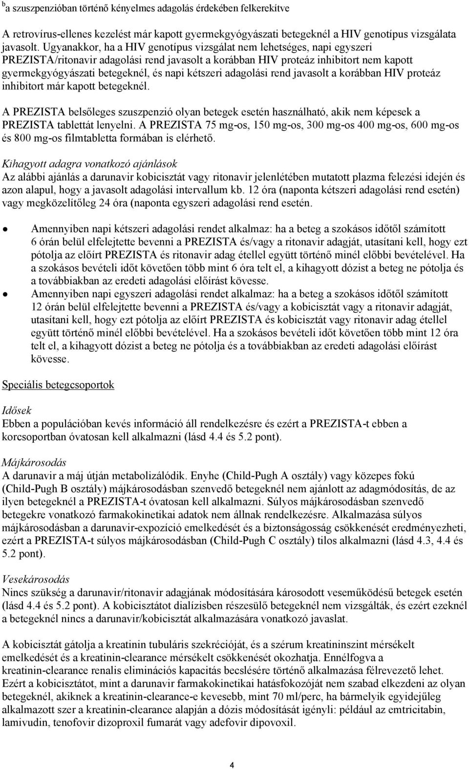 kétszeri adagolási rend javasolt a korábban HIV proteáz inhibitort már kapott betegeknél.