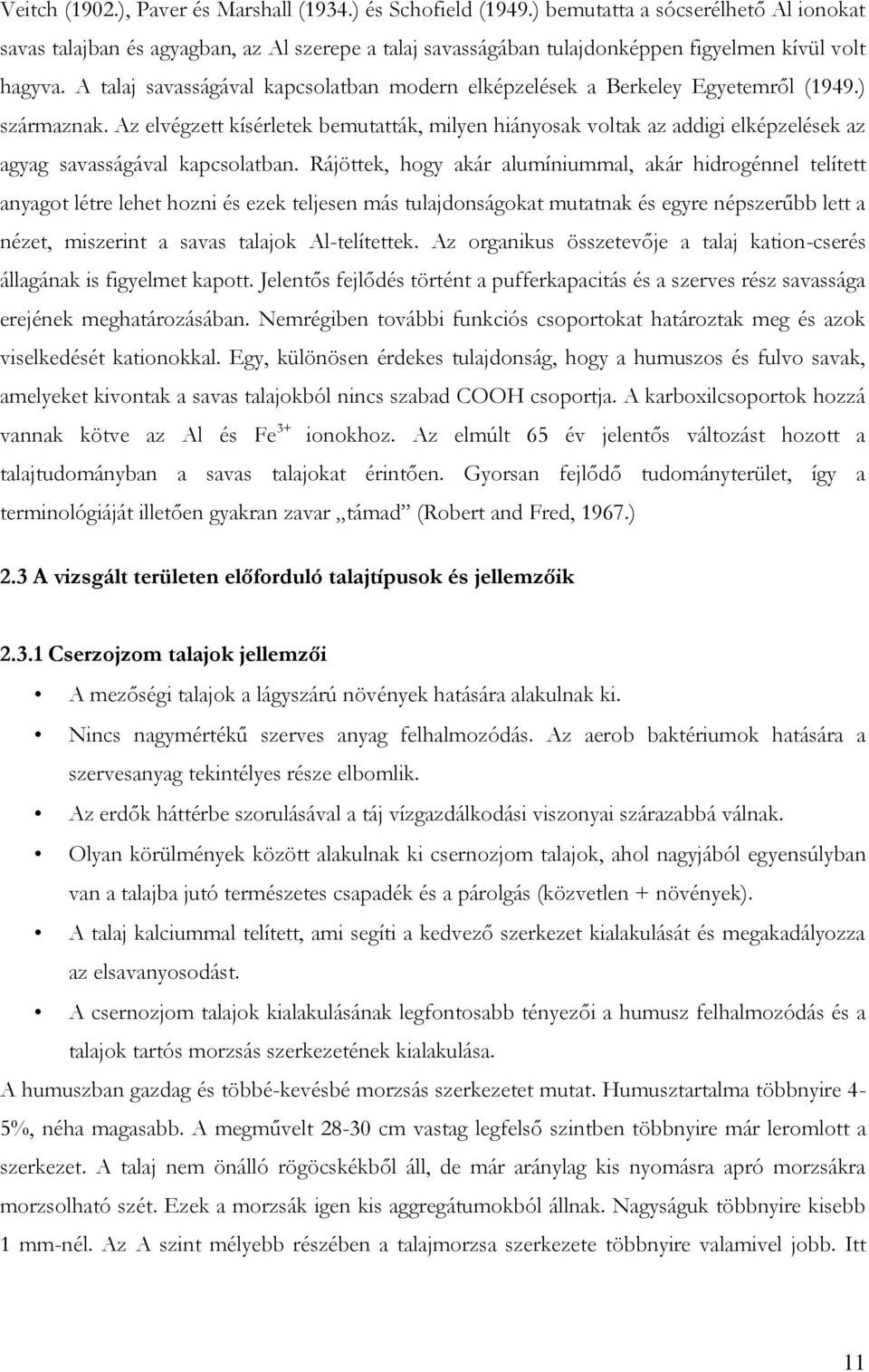 A talaj savasságával kapcsolatban modern elképzelések a Berkeley Egyetemről (1949.) származnak.