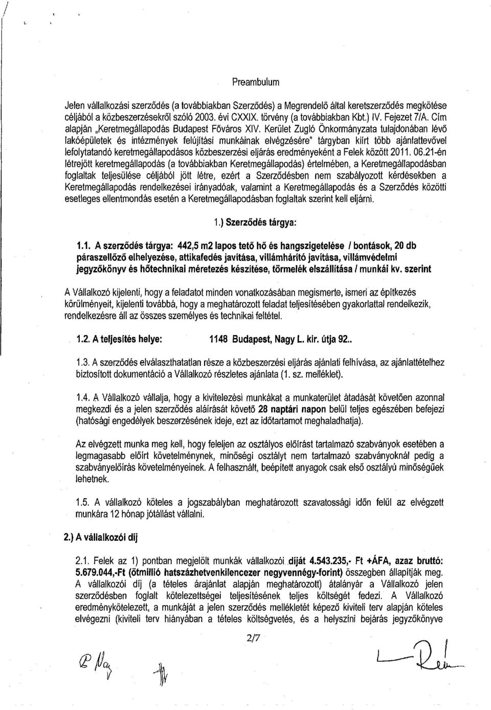 Kerület Zugló Önkormányzata tulajdonában lévő lakóépületek és intézmények felújítási munkáinak elvégzésére" tárgyban kiírt több ajánlattevővel lefolytatandó keretmegállapodásos közbeszerzési eljárás