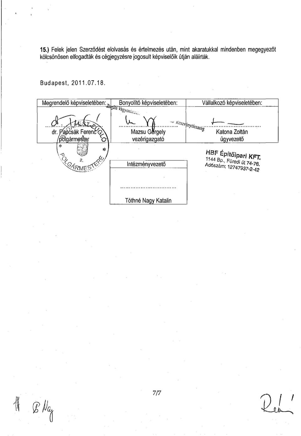 Megrendelő képviseletében:^,, Bonyolító képviseletében sfórn a syo n^. dr. Paposak FereniTG; /polgármester Oi * \-0.