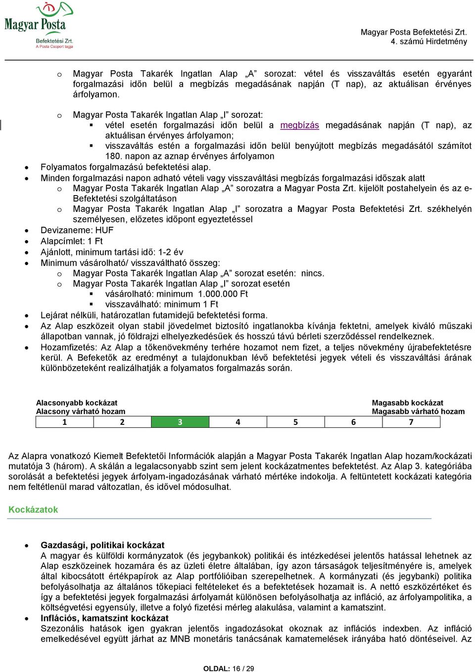 benyújttt megbízás megadásától számítt 180. napn az aznap érvényes árflyamn Flyamats frgalmazású befektetési alap.