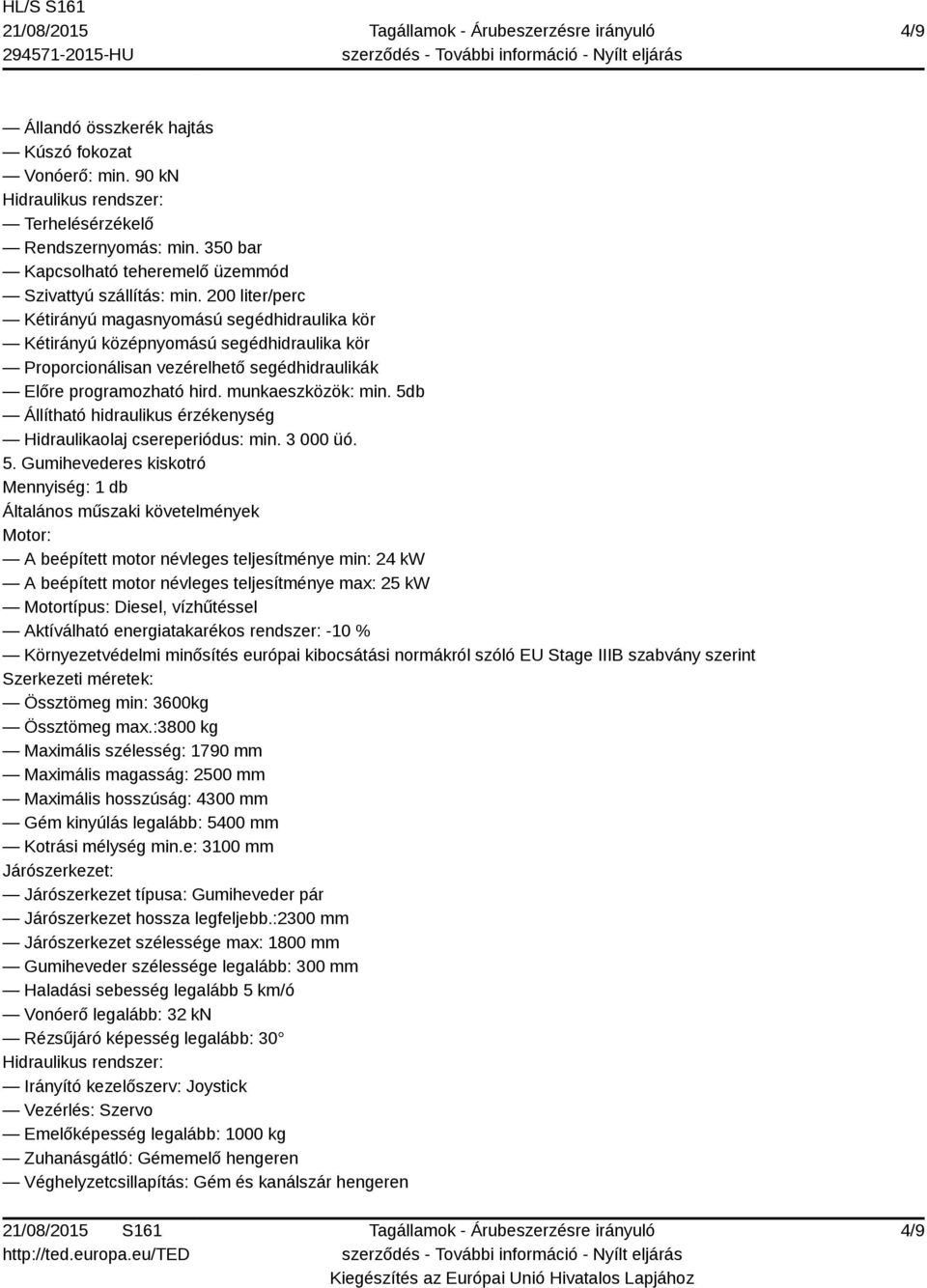 5db Állítható hidraulikus érzékenység Hidraulikaolaj csereperiódus: min. 3 000 üó. 5.