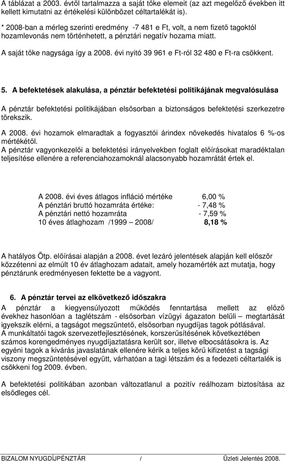 évi nyitó 39 961 e Ft-ról 32 480 e Ft-ra csökkent. 5.