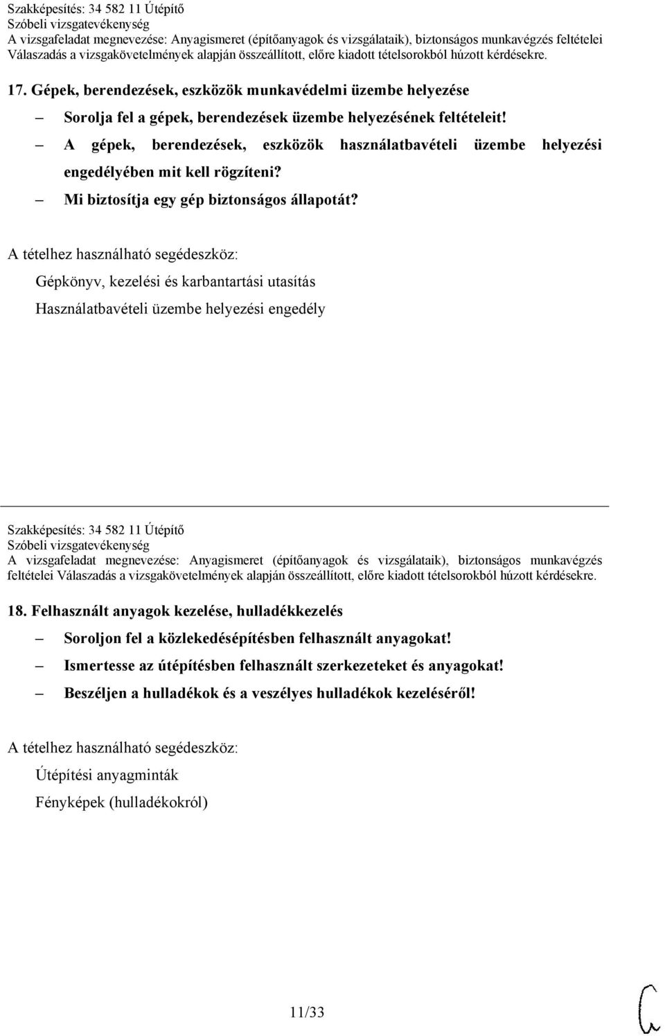 Gépkönyv, kezelési és karbantartási utasítás Használatbavételi üzembe helyezési engedély Szakképesítés: 34 582 11 Útépítő A vizsgafeladat megnevezése: Anyagismeret (építőanyagok és vizsgálataik),