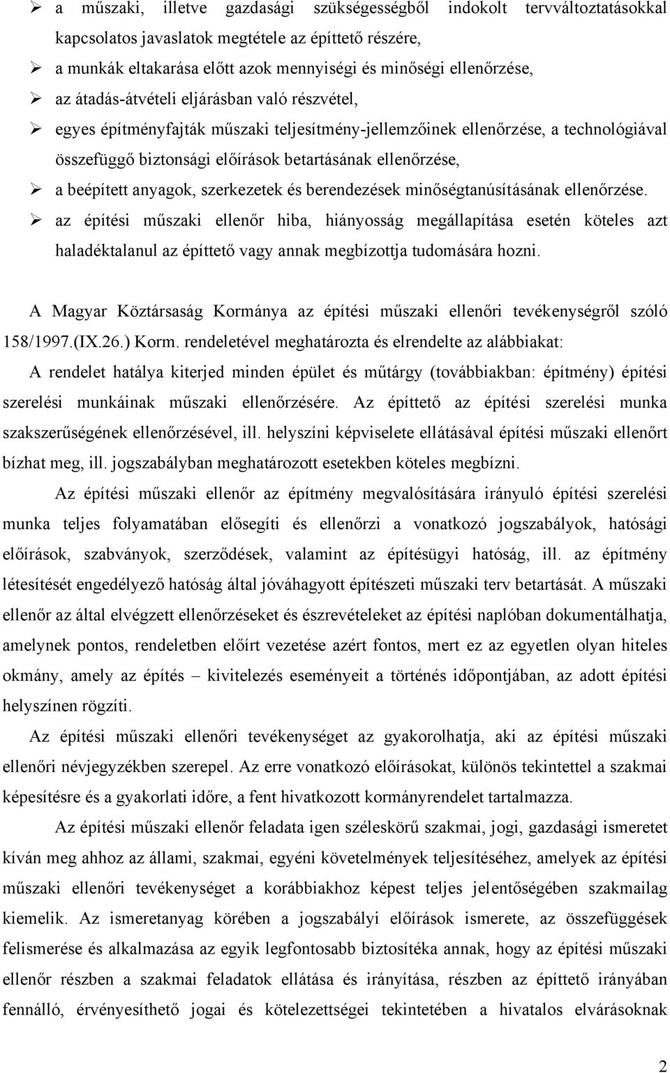 anyagok, szerkezetek és berendezések minőségtanúsításának ellenőrzése.