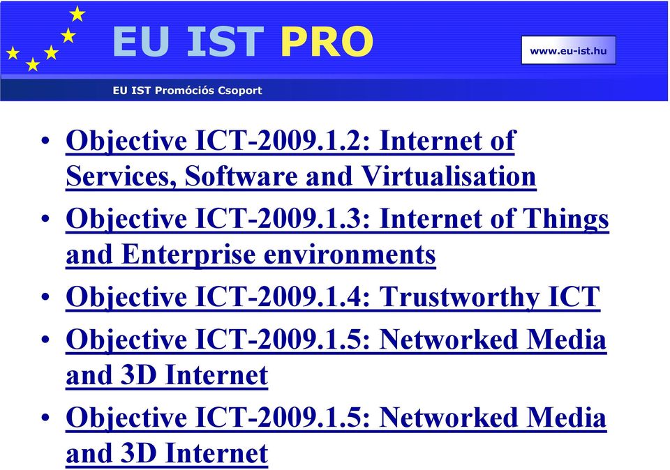 Things and Enterprise environments 4: Trustworthy ICT 5: Networked Media
