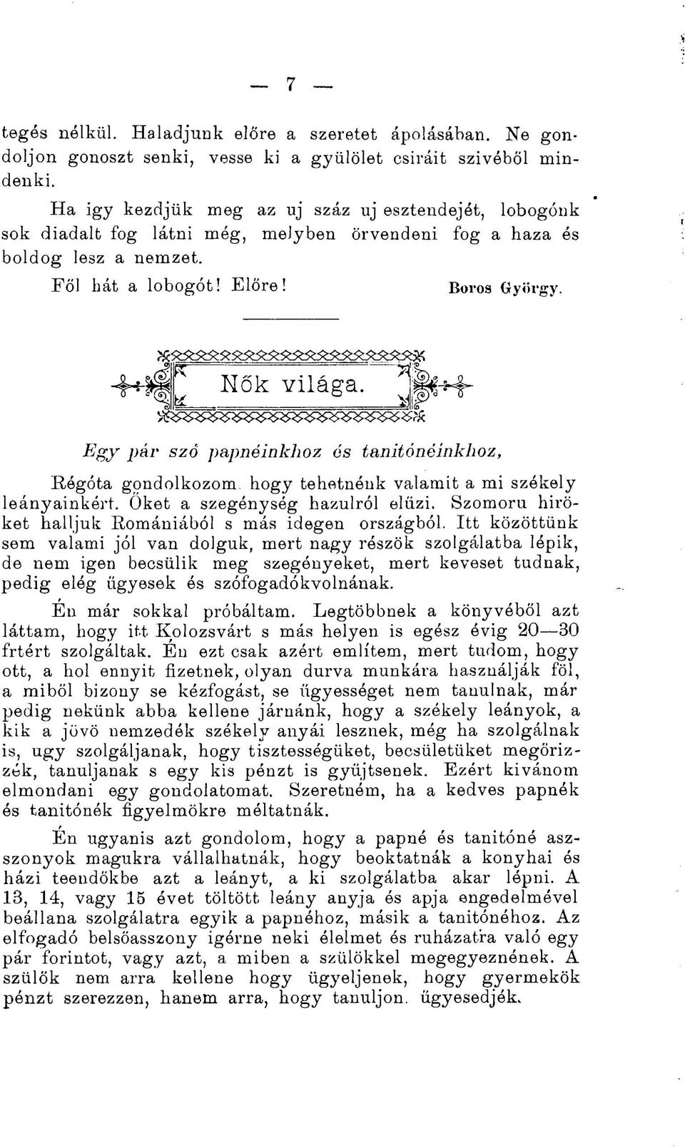 5 \v, ä Egy pár szó papnéinkhoz és tanitónéinkhoz, Régóta gondolkozom, hogy tehetnénk valamit a mi székely leányainkért. Őket a szegénység hazulról elűzi.