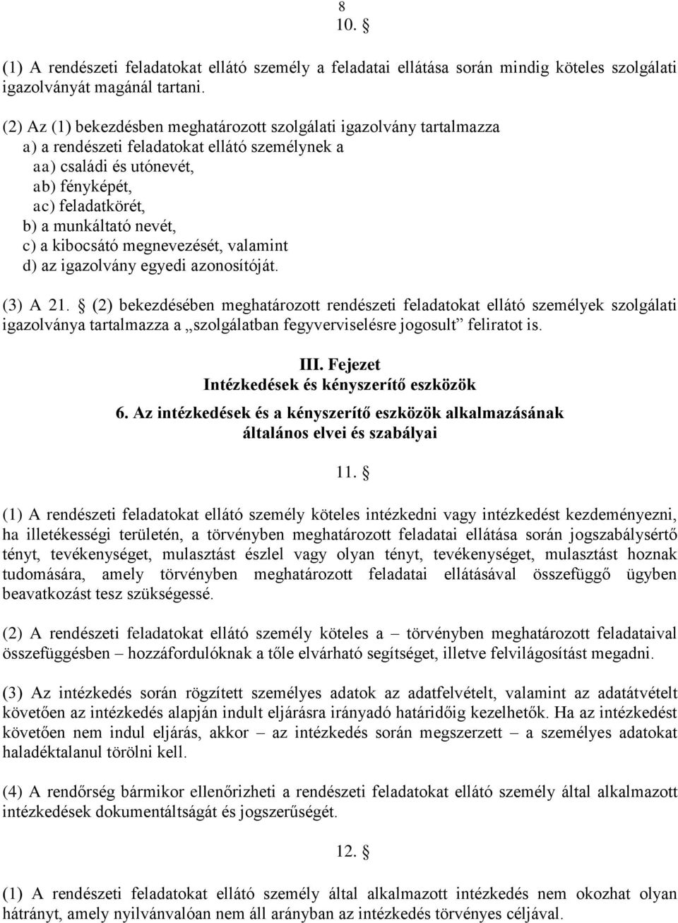 c) a kibocsátó megnevezését, valamint d) az igazolvány egyedi azonosítóját. (3) A 21.