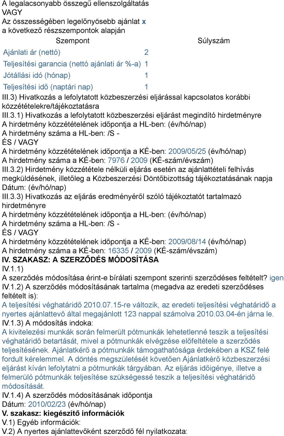 Hivatkozás a lefolytatott közbeszerzési eljárással kapcsolatos korábbi közzétételekre/tájékoztatásra III.3.