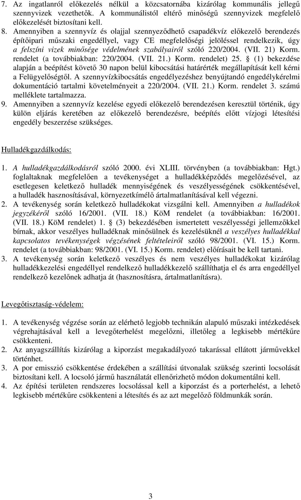 védelmének szabályairól szóló 220/2004. (VII. 21) Korm. rendelet (a továbbiakban: 220/2004. (VII. 21.) Korm. rendelet) 25.