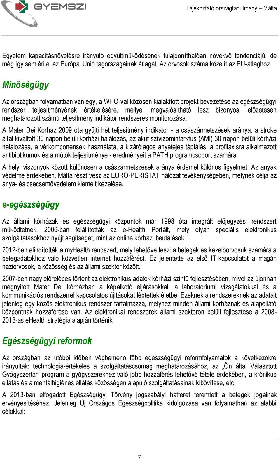 meghatározott számú teljesítmény indikátor rendszeres monitorozása.