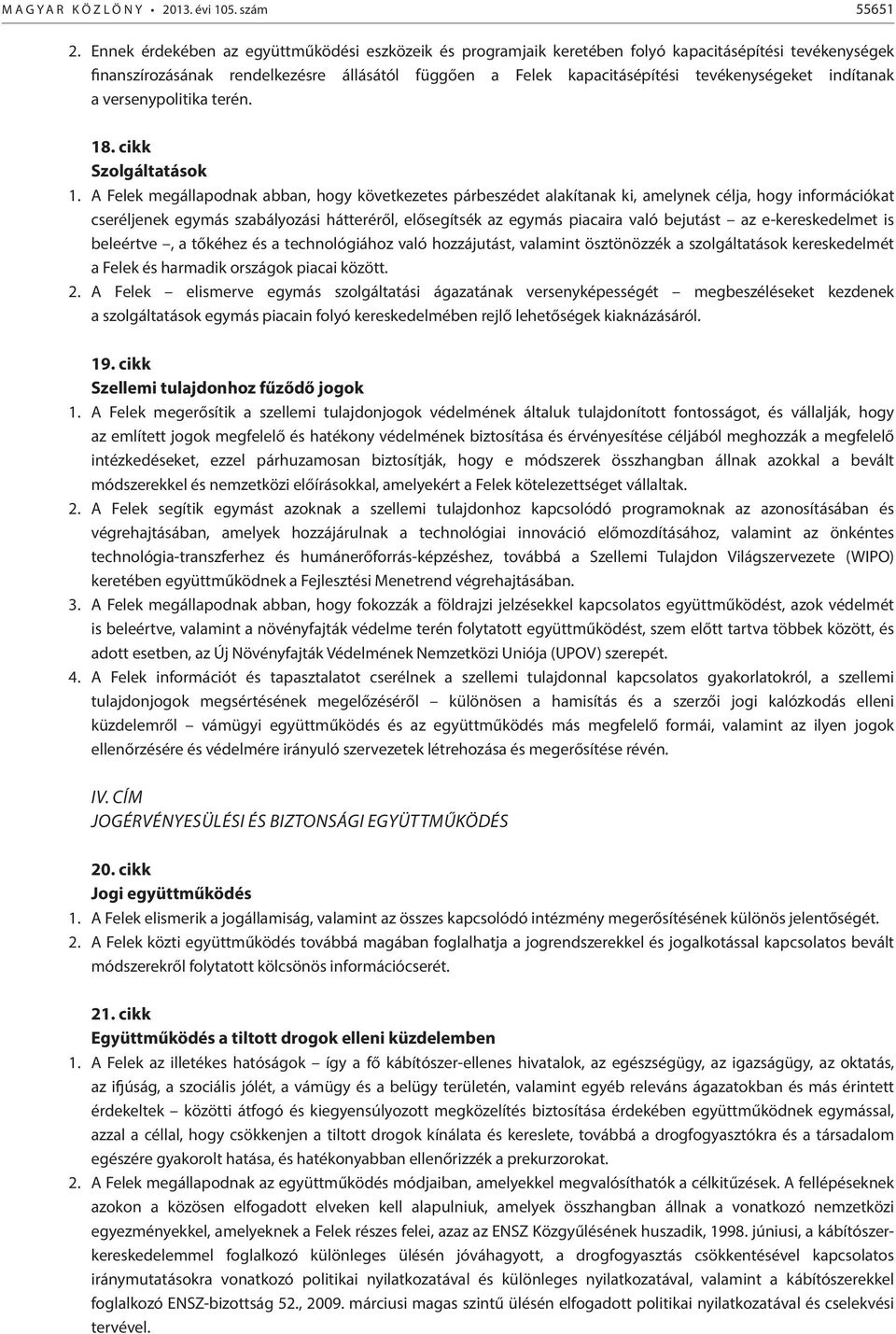 indítanak a versenypolitika terén. 18. cikk Szolgáltatások 1.