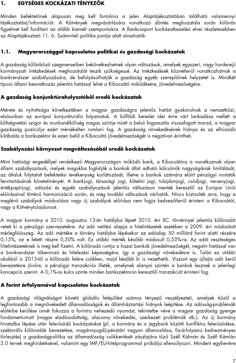 6. Számviteli politika pontja alatt olvashatók. 1.