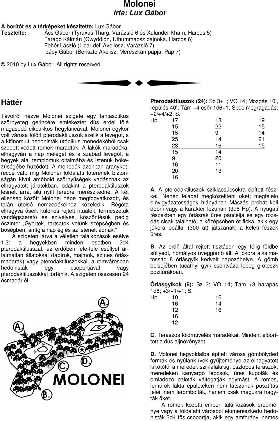 Háttér Távolról nézve Molonei szigete egy fantasztikus szörnyeteg gerincére emlékeztet dús erdei fölé magasodó cikcakkos hegyláncával.