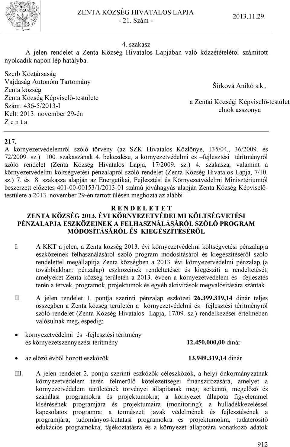 A környezetvédelemről szóló törvény (az SZK Hivatalos Közlönye, 135/04., 36/2009. és 72/2009. sz.) 100. szakaszának 4.