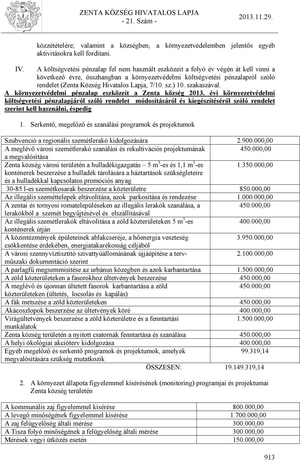 Lapja, 7/10. sz.) 10. szakaszával. A környezetvédelmi pénzalap eszközeit a Zenta község 2013.